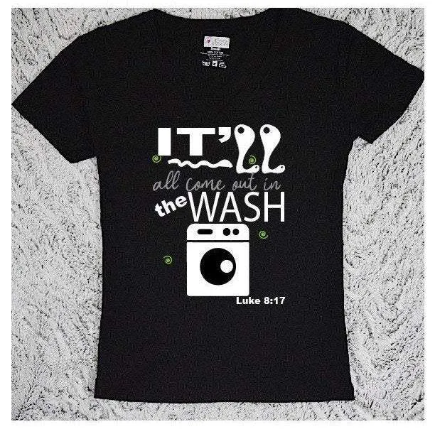 Come Out in the Wash Scripture T-Shirt